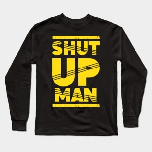 Will you shut up man Long Sleeve T-Shirt